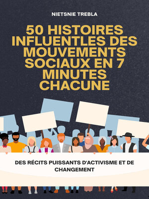 cover image of 50 Histoires Influentles des Mouvements Sociaux en 7 Minutes Chacune